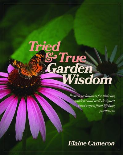 TRIED & TRUE GARDEN WISDOM